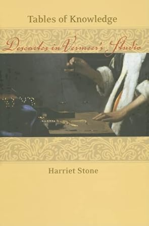 tables of knowledge descartes in vermeers studio 1st edition harriet stone 0801444616, 978-0801444616