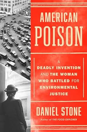 american poison a deadly invention and the woman who battled for environmental justice 1st edition daniel