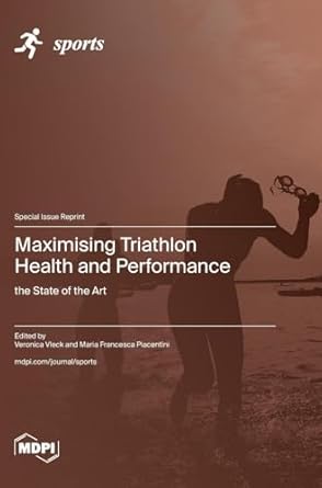 maximising triathlon health and performance the state of the art 1st edition veronica vleck ,maria francesca