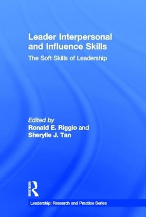leader interpersonal and influence skills the soft skills of leadership 1st edition ronald e riggio ,sherylle