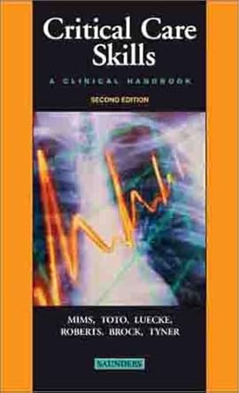 critical care skills a clinical handbook 1st edition barbara clark mims ,mary k roberts ,tracy tyner ,jackie
