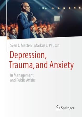 depression trauma and anxiety in management and public affairs 1st edition sven j matten ,markus j pausch