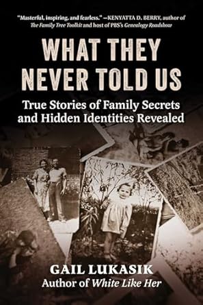 what they never told us true stories of family secrets and hidden identities revealed 1st edition gail