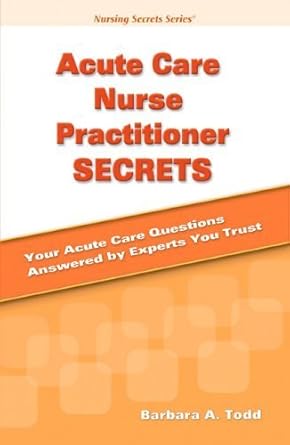 acute care nurse practitioner secrets 1st edition barbara a todd 0323032664, 978-0323032667
