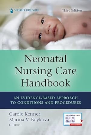 neonatal nursing care handbook   an evidence based approach to conditions and procedures 1st edition carole
