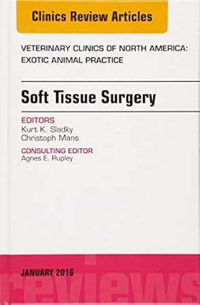 soft tissue surgery an issue of veterinary clinics of north america exotic animal practice 1st edition kurt k