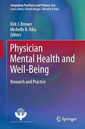 physician mental health and well being research and practice 1st edition kirk j brower ,michelle b riba