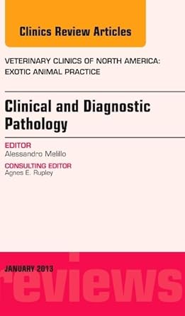 clinical and diagnostic pathology an issue of veterinary clinics exotic animal practice 1st edition
