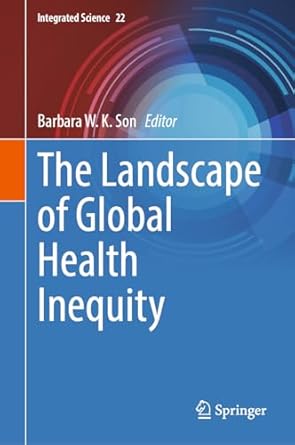 the landscape of global health inequity 1st edition barbara w k son 3031605012, 978-3031605017