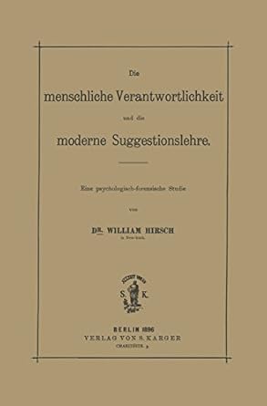 die menschliche verantwortlichkeit und die moderne suggestionslehre 1st edition c hirsch 3805531869,