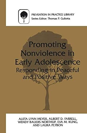 promoting nonviolence in early adolescence responding in peaceful and positive ways 1st edition aleta l meyer