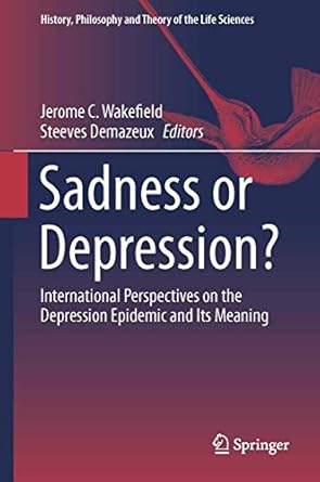 sadness or depression international perspectives on the depression epidemic and its meaning 1st edition