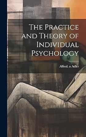the practice and theory of individual psychology 1st edition alfred 1870 1937 n 79084973 adler 1020515716,