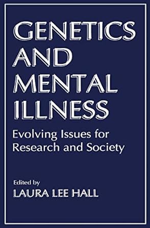 genetics and mental illness evolving issues for research and society 1st edition boris y kogan laura l hall,l