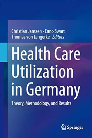 health care utilization in germany theory methodology and results 1st edition christian janssen ,enno swart