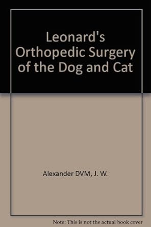 leonards orthopedic surgery of the dog and cat 1st edition j w alexander 0721657222, 978-0721657226