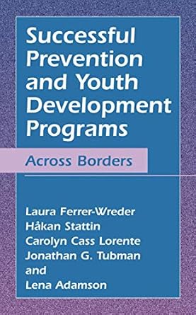 successful prevention and youth development programs across borders 1st edition laura ferrer wreder ,hakan