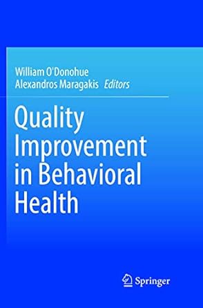 quality improvement in behavioral health 1st edition william o'donohue ,alexandros maragakis 331979907x,