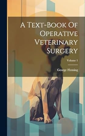 a text book of operative veterinary surgery volume 1 1st edition george fleming 1020191384, 978-1020191381