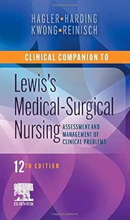 clinical companion to lewiss medical surgical nursing assessment and management of clinical problems 1st