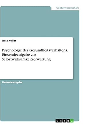 psychologie des gesundheitsverhaltens einsendeaufgabe zur selbstwirksamkeitserwartung 1st edition julia