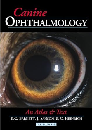 canine ophthalmology an atlas and text 1st edition keith c barnett obe ma phd bsc dvophthal frcvs dipecvo