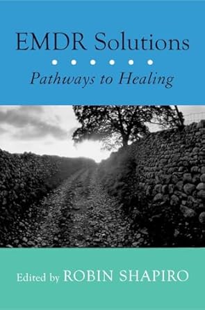 emdr solutions pathways to healing 1st edition robin shapiro 2286000735, 978-0393704679
