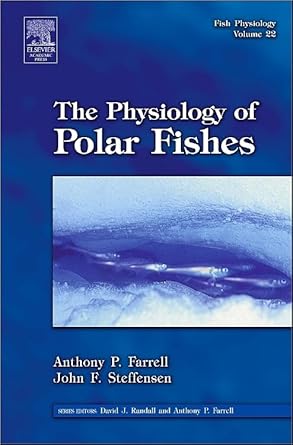fish physiology the physiology of polar fishes 1st edition john f steffensen ,anthony farrell 0123504465,