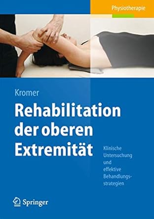 rehabilitation der oberen extremitat klinische untersuchung und effektive behandlungsstrategien 1st edition