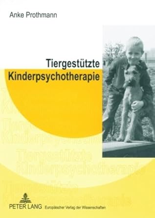 tiergestutzte kinderpsychotherapie theorie und praxis der tiergestutzten psychotherapie bei kindern und