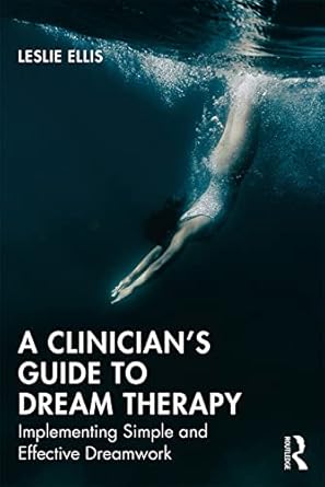 a clinicians guide to dream therapy 1st edition leslie ellis 0367029154, 978-0367029159