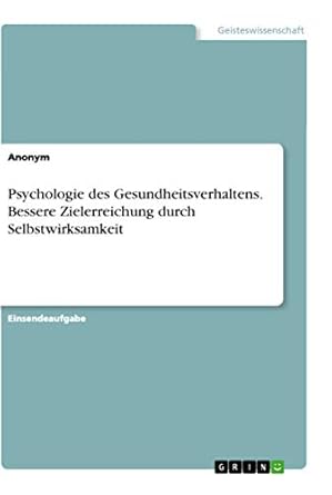 psychologie des gesundheitsverhaltens bessere zielerreichung durch selbstwirksamkeit 1st edition anonym