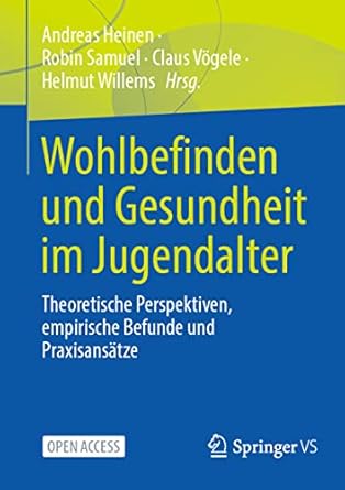 wohlbefinden und gesundheit im jugendalter theoretische perspektiven empirische befunde und praxisansatze 1st
