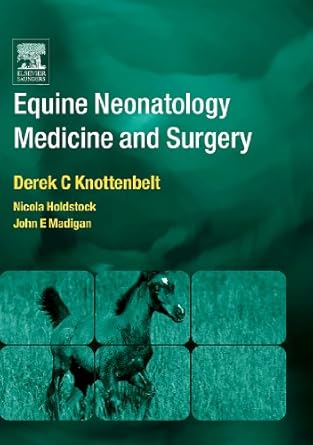 equine neonatal medicine and surgery 1st edition derek c knottenbelt ,nicola holdstock ,john madigan