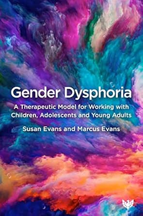 gender dysphoria a therapeutic model for working with children adolescents and young adults 1st edition susan