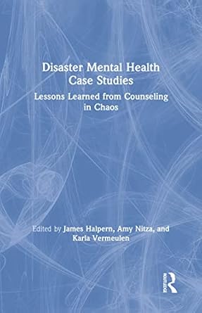 disaster mental health case studies 1st edition james halpern ,karla vermeulen ,amy nitza 1138559180,