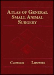 atlas of general small animal surgery 1st edition dennis caywood 0801611660, 978-0801611667