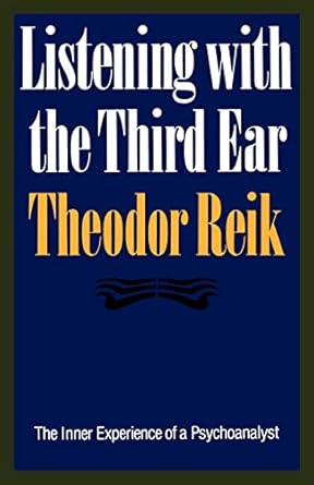 listening with the third ear the inner experience of a psychoanalyst 1st edition theodor reik 0374518009,
