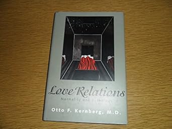 love relations normality and pathology 1st edition doctor otto kernberg m d 0300060319, 978-0300060317
