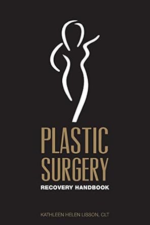 plastic surgery recovery handbook 1st edition kathleen helen lisson clt 1732806632, 978-1732806634