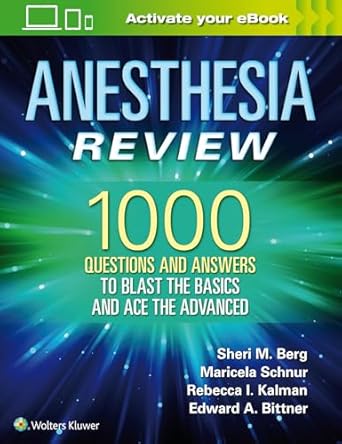 anesthesia review 1000 questions and answers to blast the basics and ace the advanced 1st edition sheri m