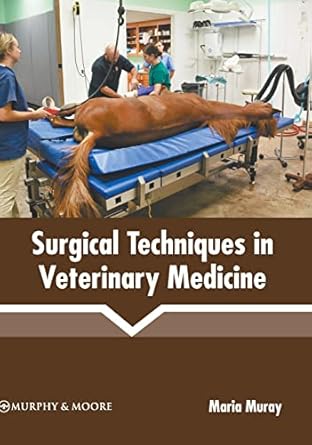 surgical techniques in veterinary medicine 1st edition maria muray 1639875093, 978-1639875092
