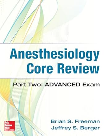 anesthesiology core review part two advanced exam 1st edition brian freeman ,jeffrey berger 1259641775,