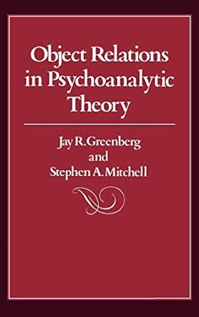 object relations in psychoanalytic theory 1st edition jay r greenberg ,stephen a mitchell 0674629752,