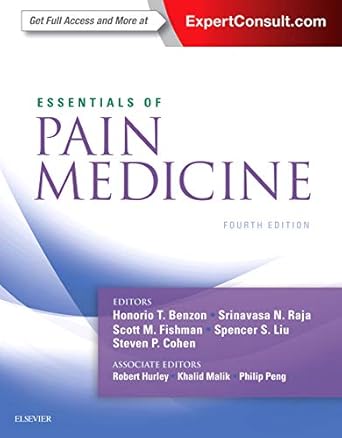 essentials of pain medicine 1st edition honorio benzon md ,srinivasa n raja md ,scott m fishman md ,spencer s