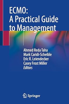 ecmo a practical guide to management 1st edition ahmed reda taha ,mark caridi scheible ,eric r leiendecker