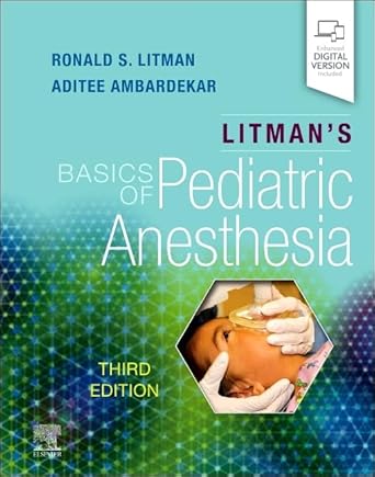 litmans basics of pediatric anesthesia 1st edition ronald s litman do ml ,aditee ambardekar md msed