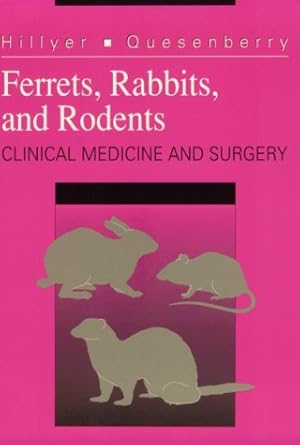 ferrets rabbits and rodents clinical medicine and surgery 1st edition elizabeth v hillyer dvm ,katherine