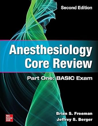 anesthesiology core review part one basic exam 1st edition brian freeman ,jeffrey berger 1264285515,