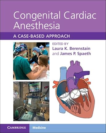 congenital cardiac anesthesia a case based approach 1st edition laura k berenstain ,james p spaeth